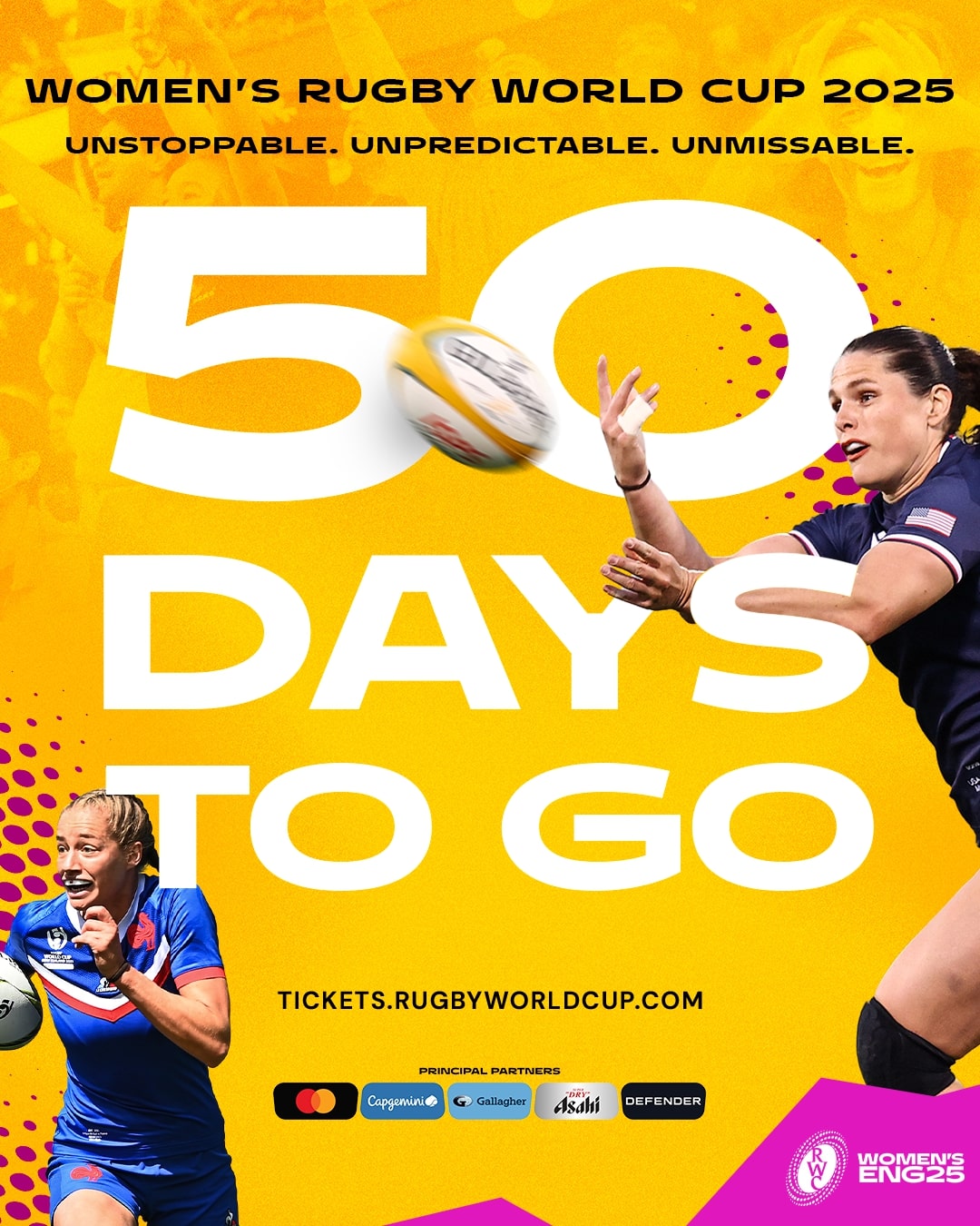 Yellow graphic with the text “50 Days To Go” in large white letters. Above, it says “Women’s Rugby World Cup 2025” and “Unstoppable. Unpredictable. Unmissable.” The image features two female rugby players, one from France and one from USA, both in action holding rugby balls.